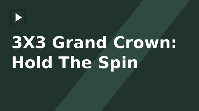 3X3 Grand Crown: Hold The Spin